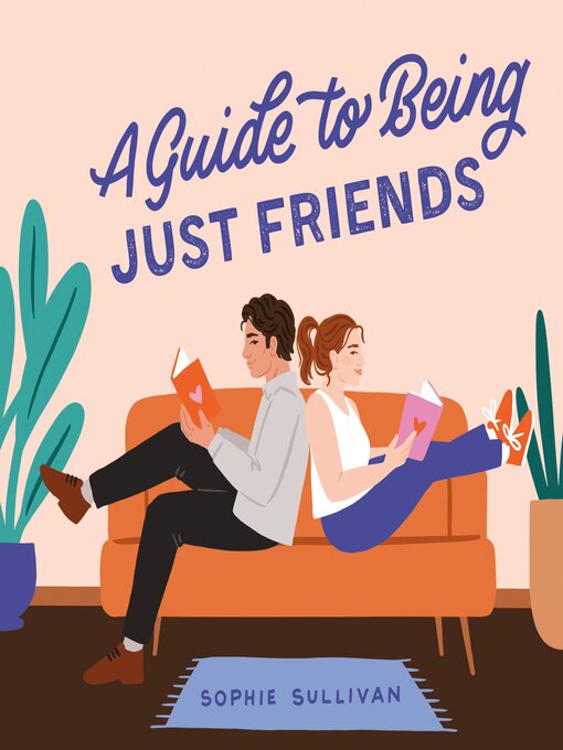 Title details for A Guide to Being Just Friends by Sophie Sullivan - Wait list